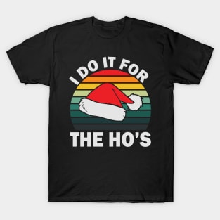 I Do It For The Ho's Retro Christmas Gift T-Shirt